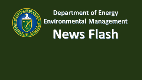 DOE Environmental Management News Flash