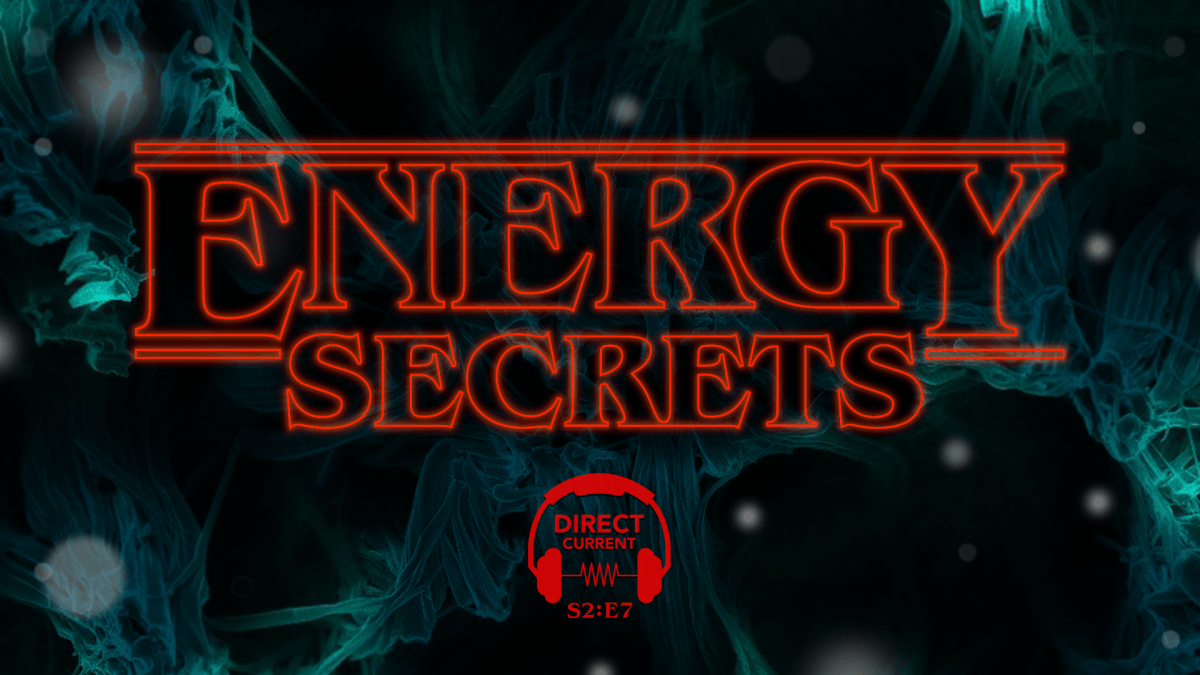 Promo image for Direct Current podcast on Energy Secrets and Stranger Things 