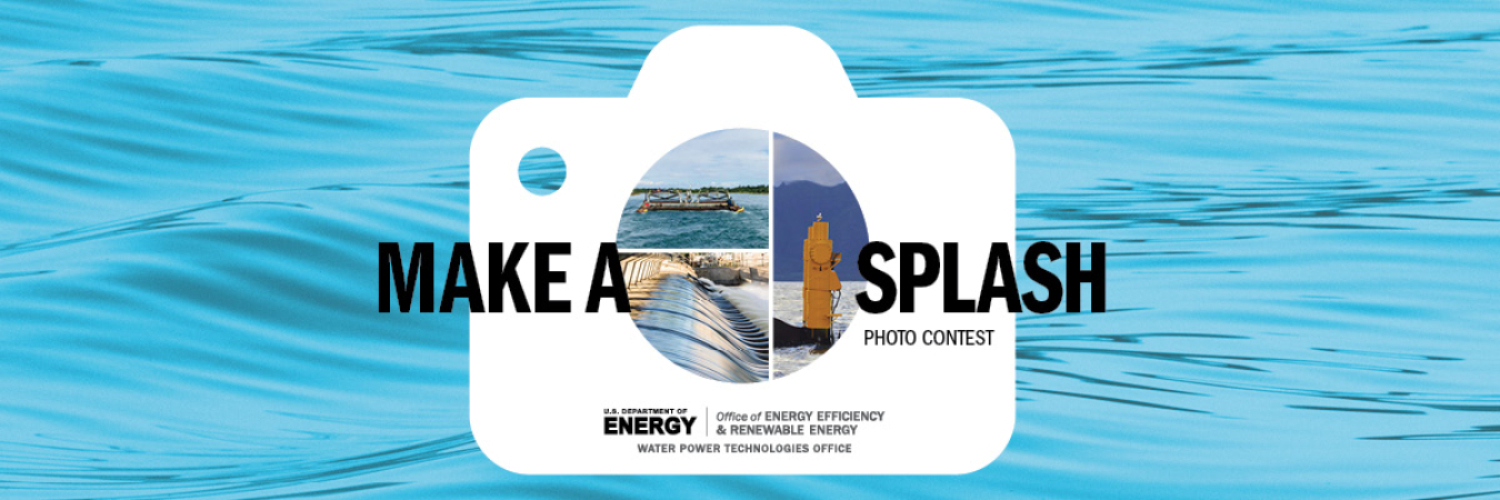 Make a Splash Photo Contest, Water Power Technologies Office, Office of Energy Efficiency and Renewable Energy