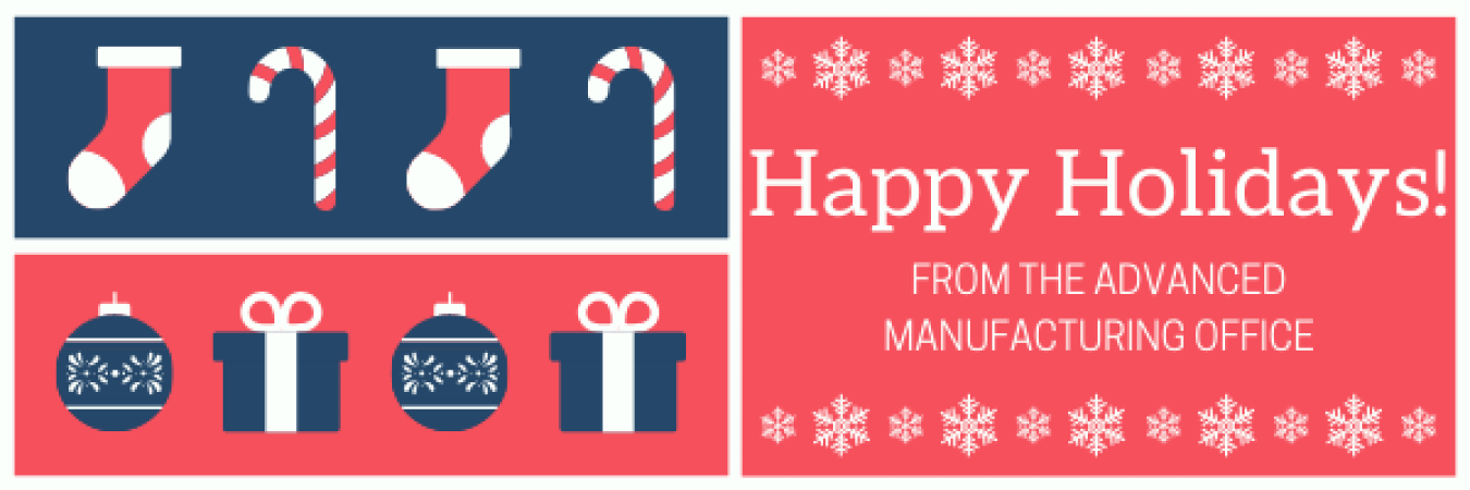 Happy Holidays From the Advanced Manufacturing Office