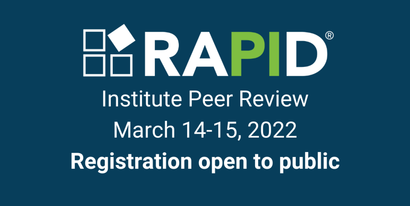 RAPID Institute Peer Review - March 14-15, 2022 - Registration Open to Public 