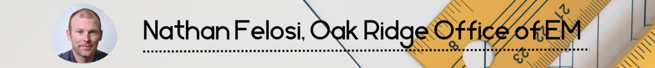 I began working for the Oak Ridge Office of Environmental Management (OREM) in 2011.