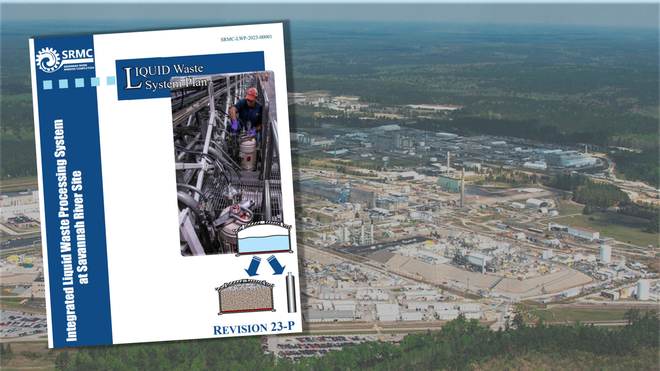 EM and Savannah River Mission Completion have published the latest edition of the Savannah River Site (SRS) Liquid Waste System Plan, which forecasts continued progress in achieving the liquid waste program processing goals at SRS.