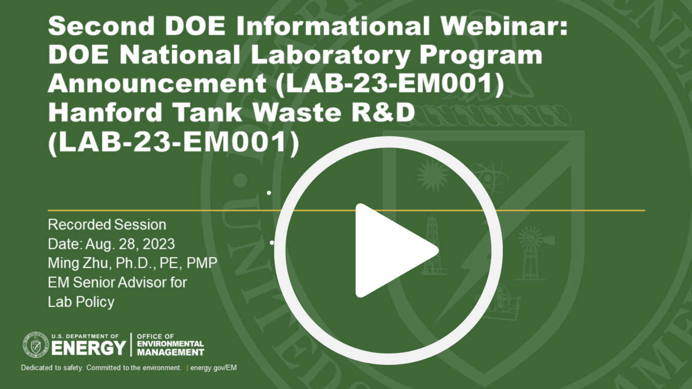 On Aug. 28, 2023, the Office of Environmental Management held a Second Informational Webinar for the DOE National Laboratories to learn about the Program Announcement (LAB-23-EM001) Amendment 001.