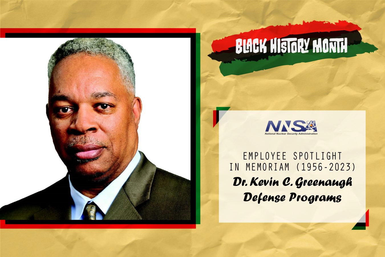 Black History Month Graphic with headshot photo and text: "Employee Spotlight In Memoriam (1956-2023) Dr. Kevin C. Greenaugh Defense Programs"