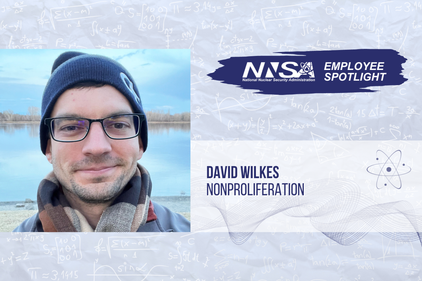 A graphic with David Wilkes' photo and the words: NNSA Employee Spotlight, David Wilkes, Nonproliferation.