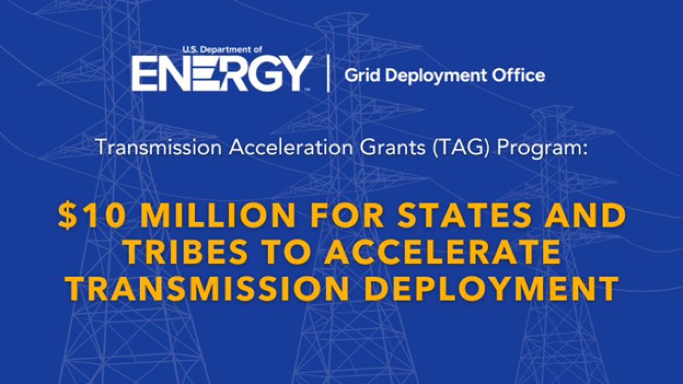 Transmission Acceleration Grants $10 for states and tribes to accelerate transmission