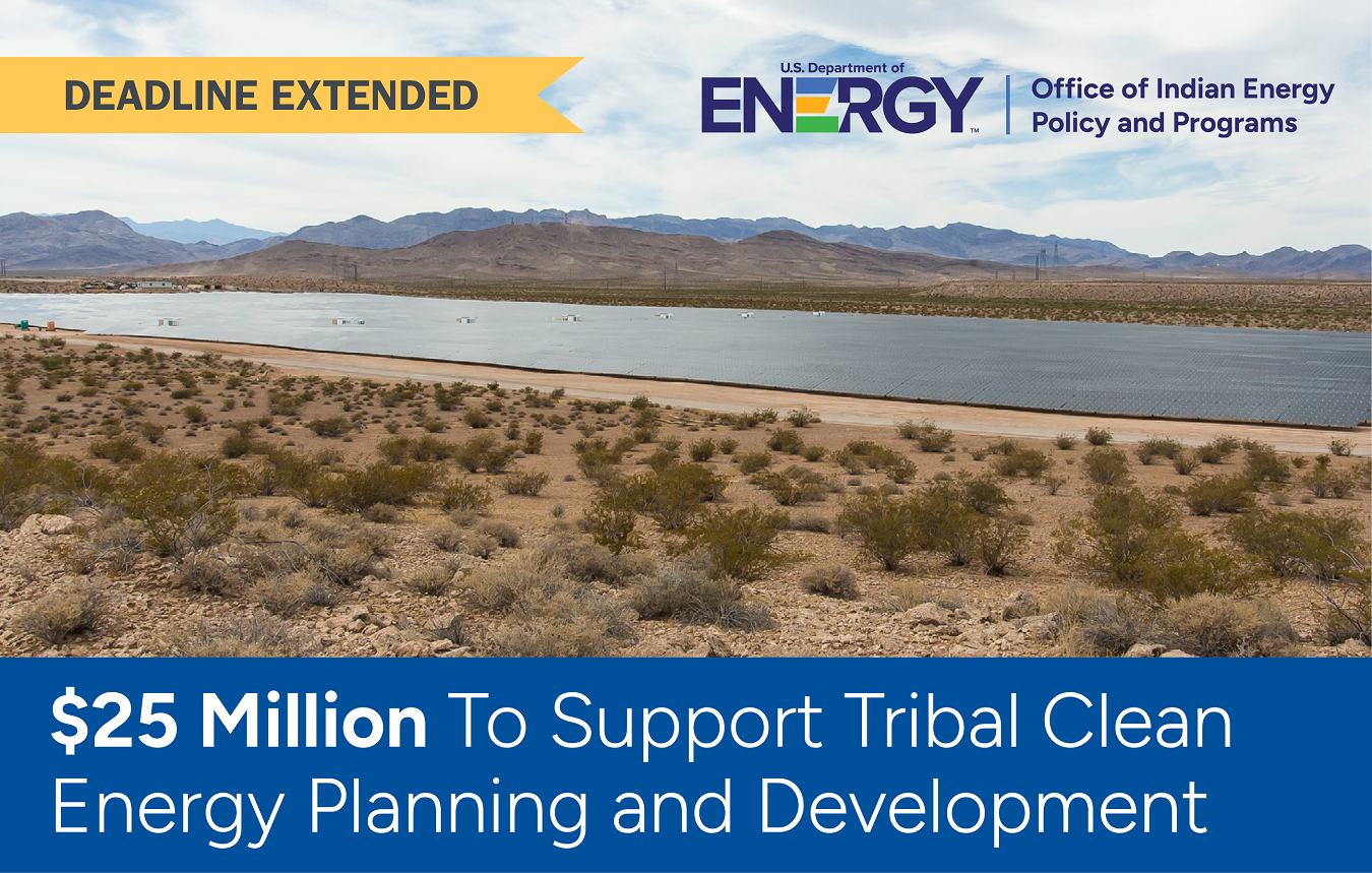 Deadline Extended: $25 Million To Support Tribal Clean Energy Planning and Development