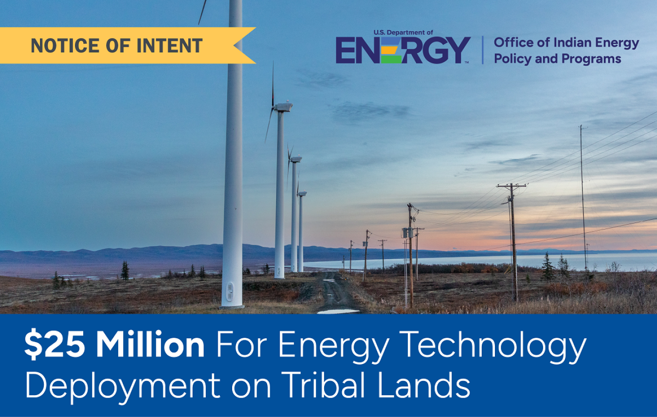 Text on image: $25 million for energy technology deployment on Tribal lands.